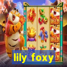 lily foxy